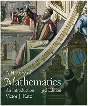 A History of Mathematics 3rd Edition by Victor J. Katz, ISBN-13: 978-0321387004