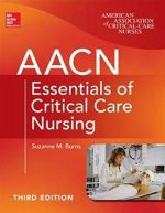 AACN Essentials of Critical Care Nursing 3rd Edition, ISBN-13: 9780071822794