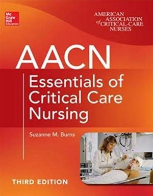 AACN Essentials of Critical Care Nursing 3rd Edition, ISBN-13: 9780071822794