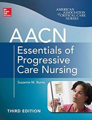 AACN Essentials of Progressive Care Nursing 3rd Edition, ISBN-13: 9780071822923