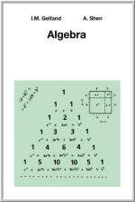 Algebra by Israel M. Gelfand, ISBN-13: 978-0817636777