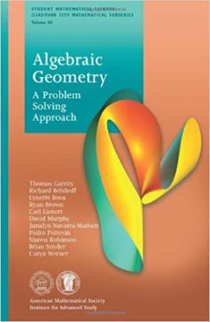 Algebraic Geometry: A Problem Solving Approach, ISBN-13: 978-0821893968