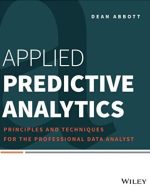 Applied Predictive Analytics Dean Abbott, ISBN-13: 978-1118727966