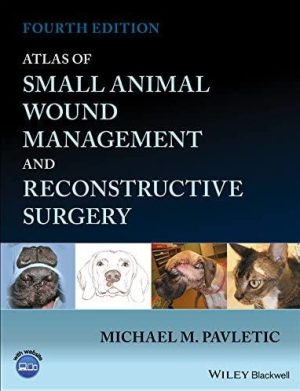 Atlas of Small Animal Wound Management and Reconstructive Surgery 4th Edition eBook PDF EPUB