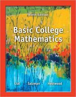 Basic College Mathematics 9th Edition by Margaret L. Lial, ISBN-13: 978-0321825537