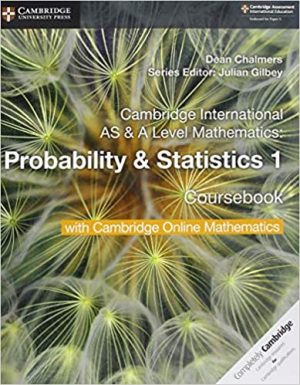 Cambridge International AS & A Level Mathematics: Probability & Statistics 1 Coursebook, ISBN-13: 978-1108407304