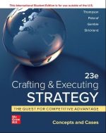 Crafting & Executing Strategy: The Quest for Competitive Advantage 23rd International Edition, ISBN-13: 978-1265028244