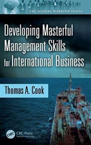 Developing Masterful Management Skills for International Business, ISBN-13: 978-1482226102