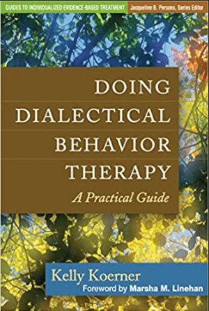 Doing Dialectical Behavior Therapy: A Practical Guide (Guides to Individualized Evidence-Based Treatment) eBook