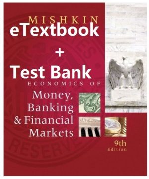 Economics of Money, Banking, and Financial Markets 9th Edition eTextbook + Test Bank