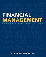 Financial Management Concepts and Applications Stephen Foerster, ISBN-13: 978-0132936644