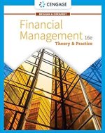 Financial Management: Theory & Practice 16th Edition Eugene F. Brigham, ISBN-13: 978-1337902601