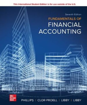 Fundamentals of Financial Accounting 7th International Edition Fred Phillips, ISBN-13: 978-1265440169