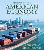 History of American Economy 13th Edition Gary Walton, ISBN-13: 978-1337104609