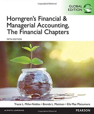 Horngren’s Financial & Managerial Accounting 5th GLOBAL Edition, ISBN-13: 978-1292117102