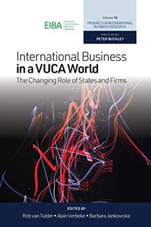 International Business in a Vuca World: The Changing Role of States and Firms, ISBN-13: 978-1838672560