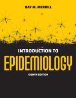 Introduction to Epidemiology 8th Edition Ray M. Merrill, ISBN-13: 978-1284170702