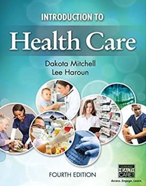 Introduction to Health Care 4th Edition Dakota Mitchell, ISBN-13: 978-1305575073