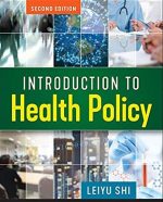 Introduction to Health Policy 2nd Edition Leiyu Shi, ISBN-13: 978-1640550254