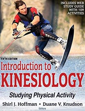 Introduction to Kinesiology: Studying Physical Activity 5th Edition, ISBN-13: 978-1492549925