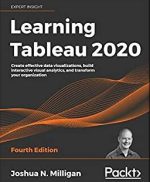 Learning Tableau 2020 Create effective data visualizations build interactive visual analytics and transform your organization 4th Edition eBook