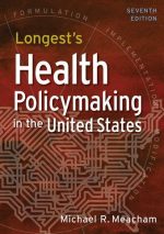 Longest’s Health Policymaking in the United States 7th Edition, ISBN-13: 978-1640552111