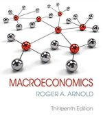 Macroeconomics 13th Edition Roger A. Arnold, ISBN-13: 978-1337617390