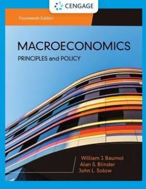 Macroeconomics: Principles & Policy 14th Edition William J. Baumol, ISBN-13: 978-1337794985