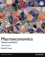 Macroeconomics: Theories and Policies GLOBAL 10th Edition, ISBN-13: 978-0273765981