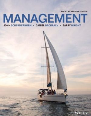 Management 4th Canadian Edition John R. Schermerhorn Jr., ISBN-13: 978-1119403791