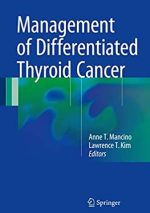 Management of Differentiated Thyroid Cancer 2017 Edition Anne T. Mancino, ISBN-13: 978-3319544922