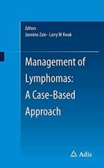 Management of Lymphomas: A Case-Based Approach Jasmine Zain, ISBN-13: 978-3319268255