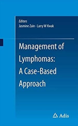 Management of Lymphomas: A Case-Based Approach Jasmine Zain, ISBN-13: 978-3319268255