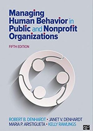 Managing Human Behavior in Public and Nonprofit Organizations 5th Edition, ISBN-13: 978-1506382661