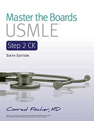 Master the Boards USMLE Step 2 CK 6th Edition Conrad Fischer, ISBN-13: 978-1506254586