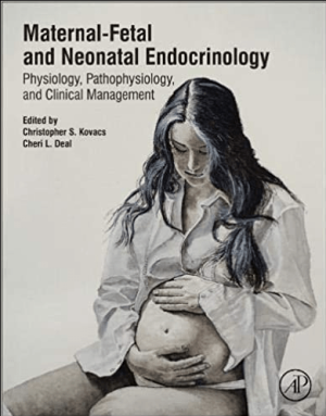 Maternal-Fetal and Neonatal Endocrinology Physiology Pathophysiology and Clinical Management 1st Edition eBook PDF EPUB