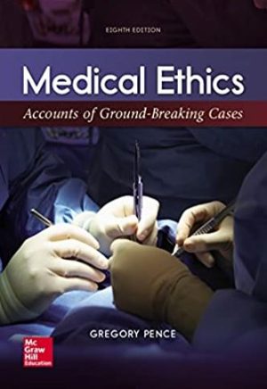 Medical Ethics: Accounts of Ground-Breaking Cases 8th Edition, ISBN-13: 978-1259907944