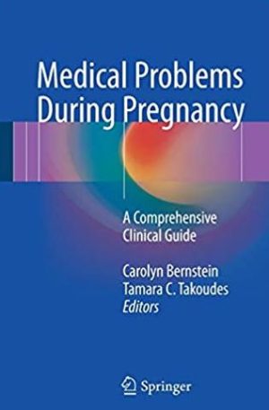 Medical Problems During Pregnancy: A Comprehensive Clinical Guide, ISBN-13: 978-3319393278