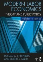 Modern Labor Economics: Theory and Public Policy 13th Edition, ISBN-13: 978-1138218154