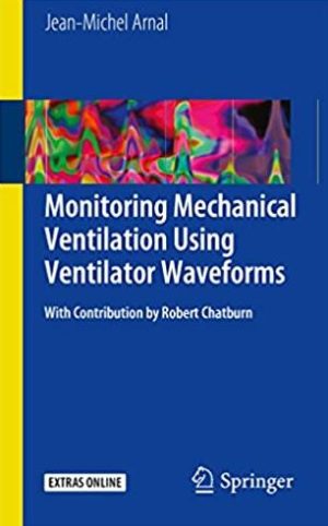 Monitoring Mechanical Ventilation Using Ventilator Waveforms, ISBN-13: 978-3319586540