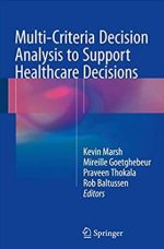 Multi-Criteria Decision Analysis to Support Healthcare Decisions Kevin Marsh, ISBN-13: 978-3319475387