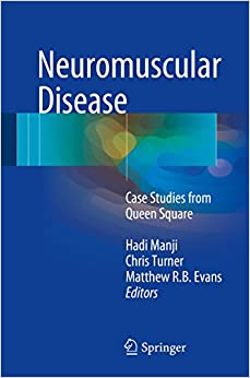 Neuromuscular Disease: Case Studies from Queen Square by Hadi Manji, ISBN-13: 978-1447123903