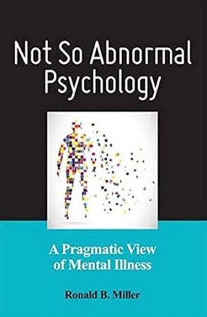 Not So Abnormal Psychology: A Pragmatic View of Mental Illness, ISBN-13: 978-1433820212