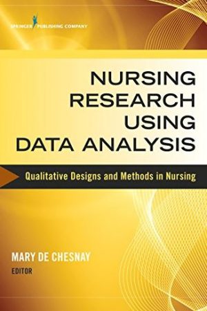 Nursing Research Using Data Analysis: Qualitative Designs and Methods in Nursing, ISBN-13: 978-0826126887