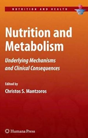 Nutrition and Metabolism Christos S. Mantzoros, ISBN-13: 978-1603274524