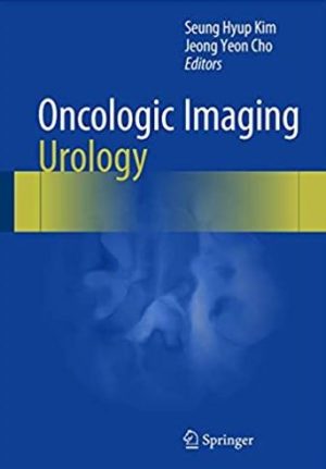 Oncologic Imaging: Urology 1st Edition Seung Hyup Kim, ISBN-13: 978-3662452172