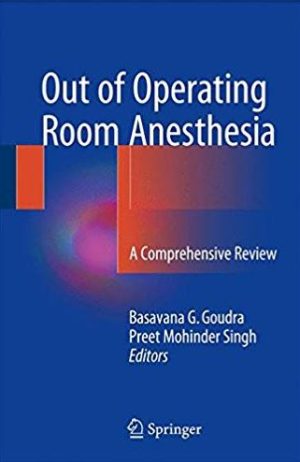 Out of Operating Room Anesthesia: A Comprehensive Review, ISBN-13: 978-3319391489