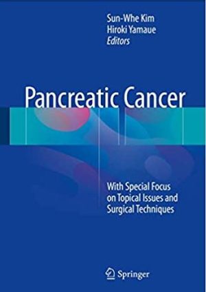 Pancreatic Cancer: With Special Focus on Topical Issues and Surgical Techniques, ISBN-13: 978-3662471807