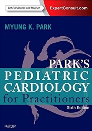 Park’s Pediatric Cardiology for Practitioners 6th Edition, ISBN-13: 978-0323169516