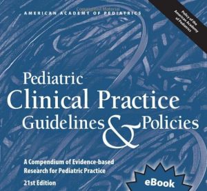 Pediatric Clinical Practice Guidelines & Policies A Compendium of Evidence-based Research for Pediatric Practice (AAP Policy) 21st Edition eBook